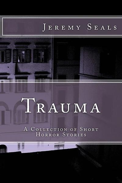 Trauma: A Collection of Short Horror Stories