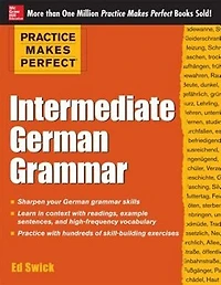Practice Makes Perfect: Intermediate German Grammar
