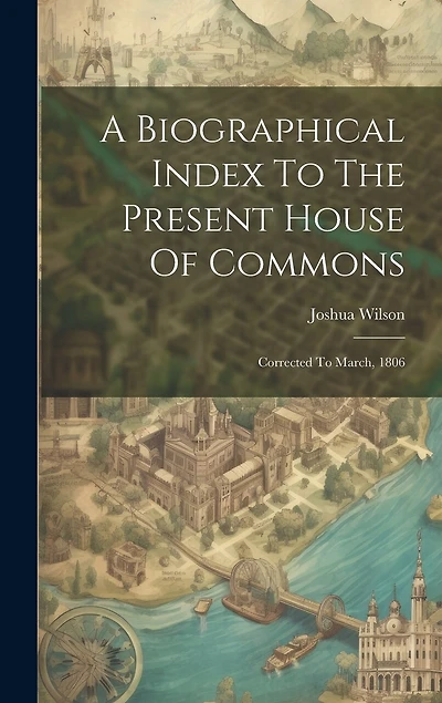A Biographical Index To The Present House Of Commons: Corrected To March