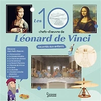10 CHEFS D'OEUVRE LEONARD VINCI RACONTES AUX ENFANTS