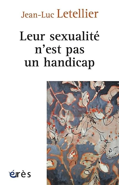 Leur sexualité n'est pas un handicap: prendre en compte la dimension sexuelle dans l'accompagnement des personnes situation de handicap