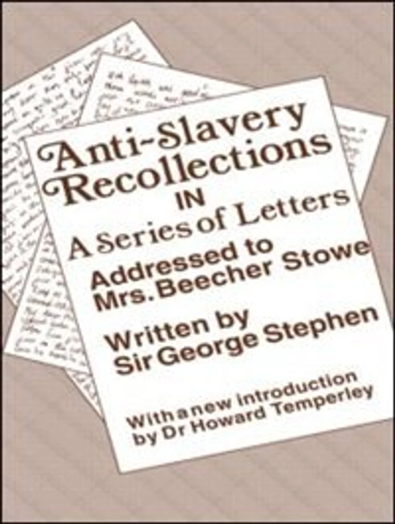 Anti-Slavery Recollection Cb: a Series of Letters, Addressed to Mrs. Beecher Stowe