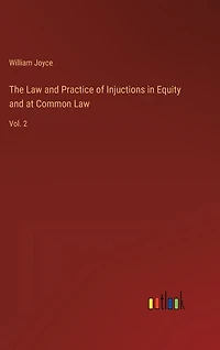 The Law and Practice of Injuctions in Equity and at Common Law: Vol. 2