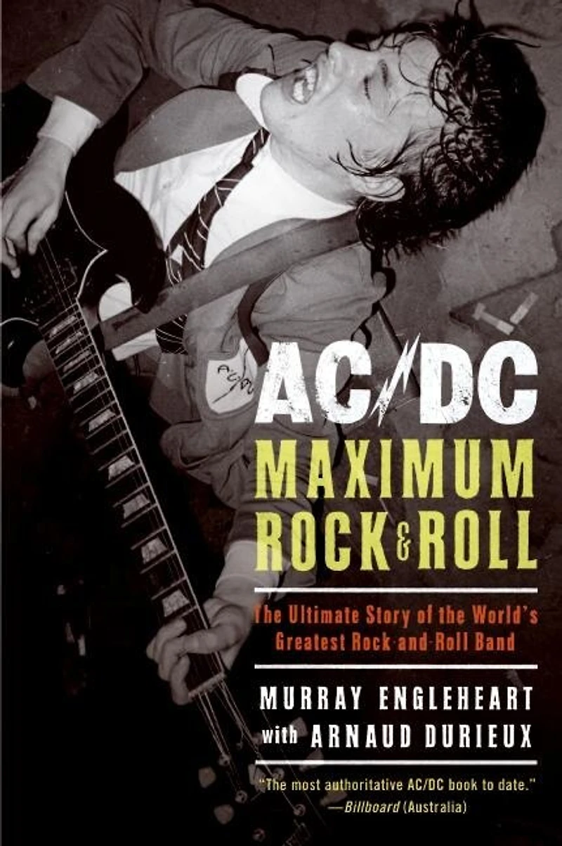 AC/DC: Maximum Rock & Roll: the Ultimate Story of World’s Greatest Rock-and-Roll Band