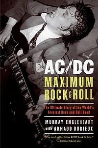 AC/DC: Maximum Rock & Roll: the Ultimate Story of World’s Greatest Rock-and-Roll Band