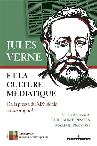 Jules Verne et la culture médiatique: de la presse du XIXe siècle au steampunk
