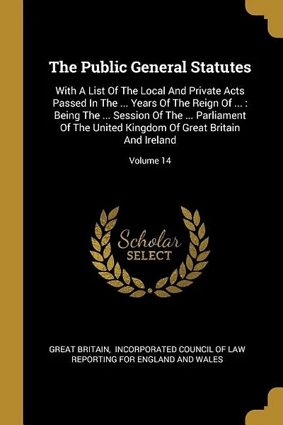 The Public General Statutes: With A List Of The Local And Private Acts Passed In The ... Years Of The Reign Of ... : Being The .