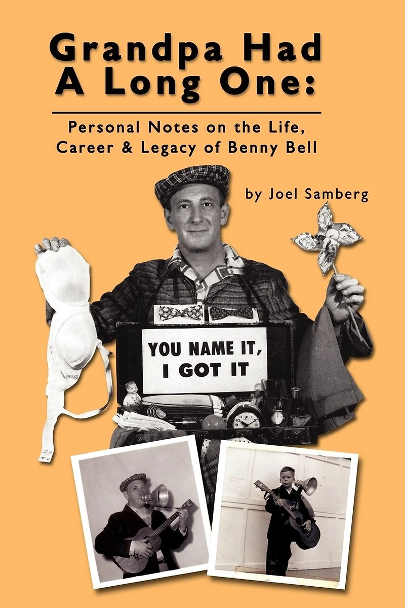 Grandpa Had a Long One: Personal Notes on the Life, Career & Legacy of Benny Bell (hardback)
