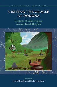 Visiting the Oracle at Dodona: Contexts of Unknowing in Ancient Greek Religion
