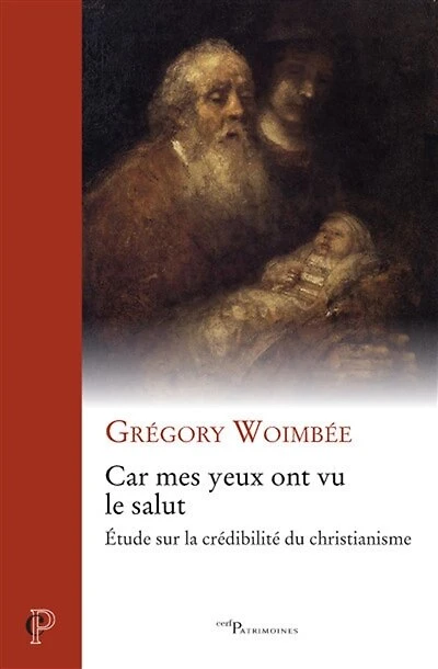 Car mes yeux ont vu le salut: étude sur la crédibilité du christianisme