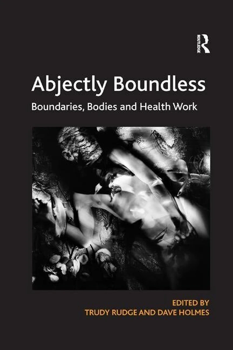 Abjectly Boundless: Boundaries, Bodies And Health Work