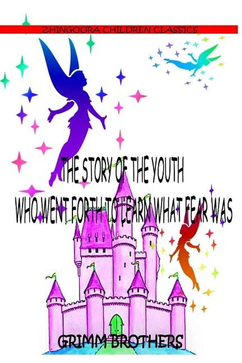 The Story Of The Youth Who Went Forth To Learn What Fear Was