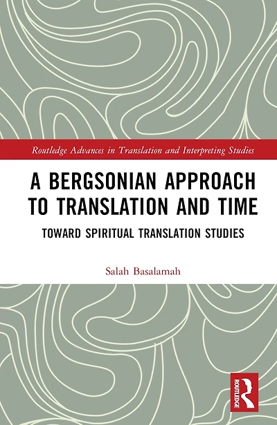 A Bergsonian Approach to Translation and Time: Toward Spiritual Studies