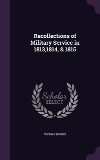 Recollections of Military Service 1813,1814, & 1815
