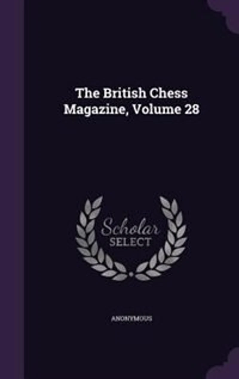 The British Chess Magazine; Volume 28