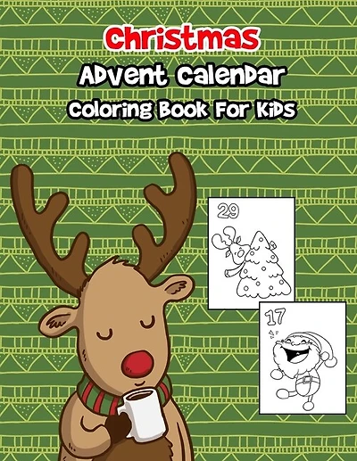 Christmas Advent Calendar Coloring Book For Kids: A 30 Day Countdown To Christmas Coloring Book With 30 Cute Numbered Coloring Pages.