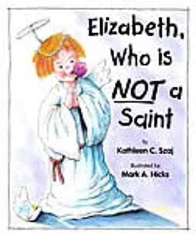 elizabeth, Who Is Not A Saint (tales For Loving Children Series)