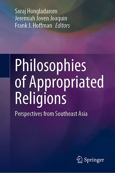 Philosophies of Appropriated Religions: Perspectives from Southeast Asia