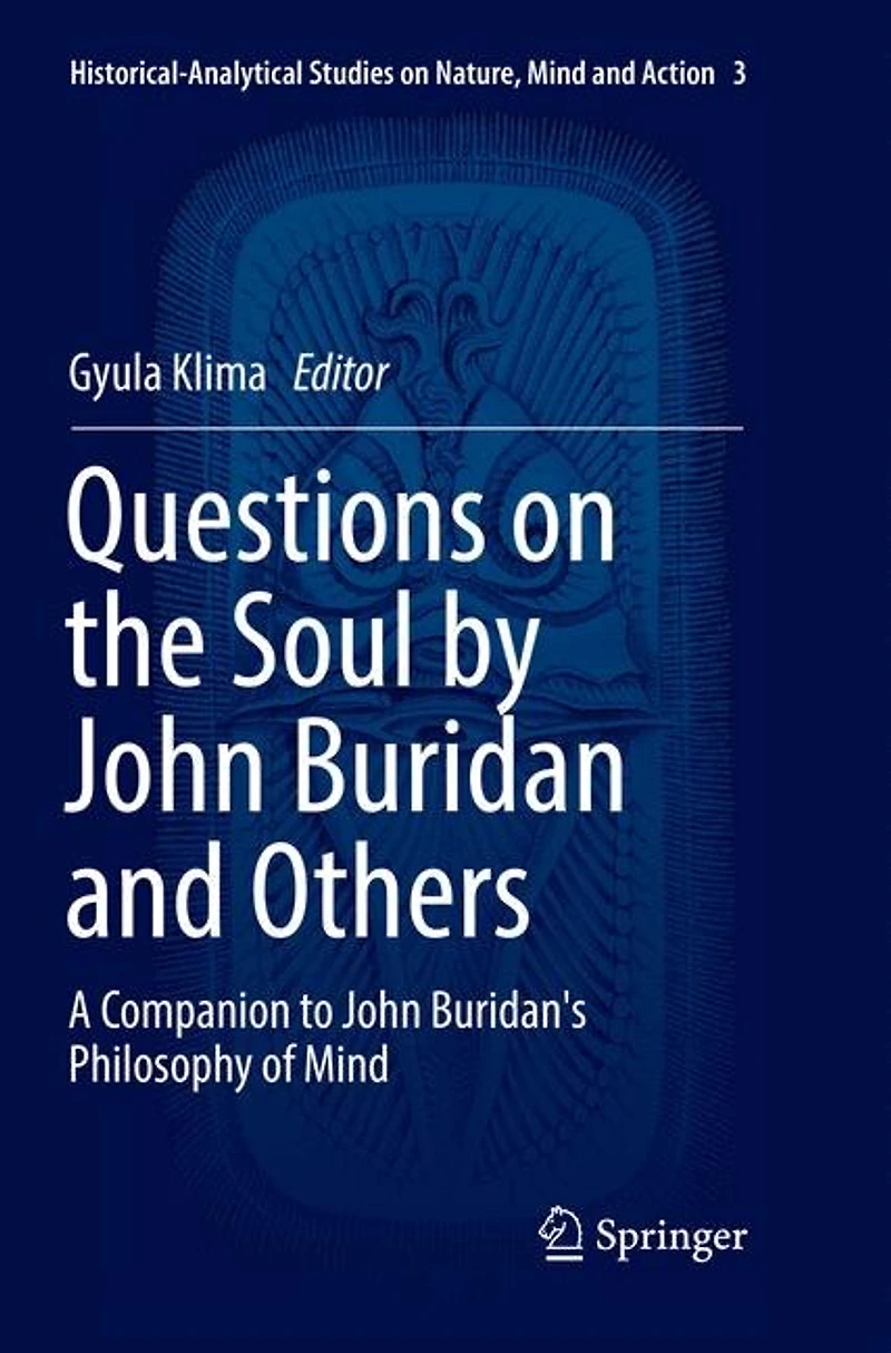 Questions On The Soul By John Buridan And Others: A Companion To Buridan's Philosophy Of Mind