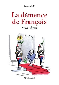 La Démence de François: AVC à l'Élysée