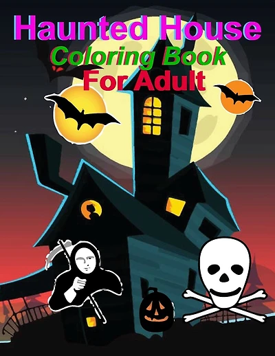 Haunted House coloring Book For Adult: Halloween coloring book for adults: haunted house coloring book for adults