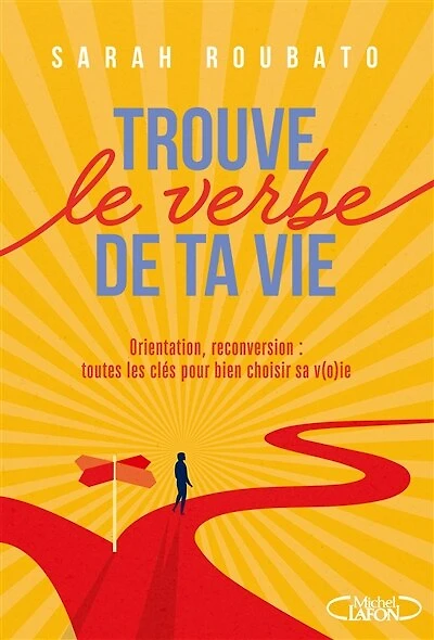 Trouve le verbe de ta vie: orientation, reconversion