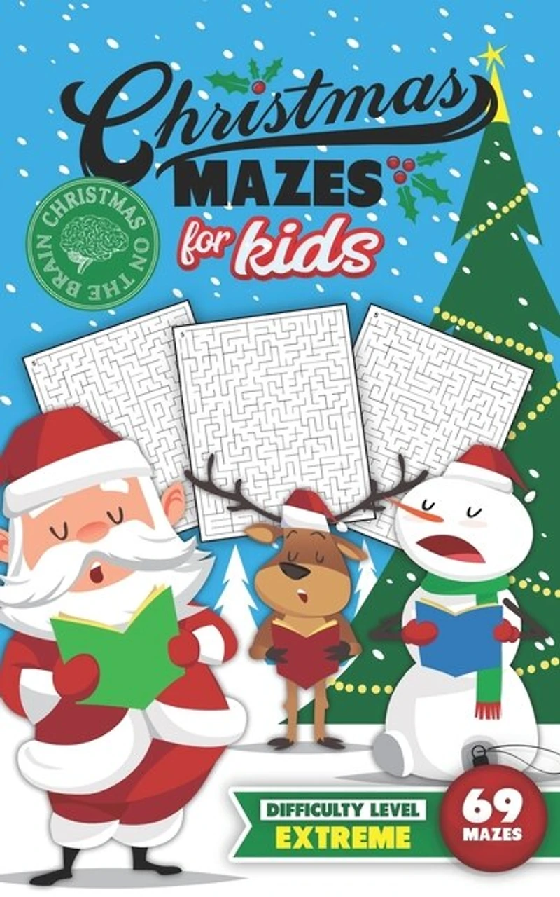 Christmas Mazes for Kids 69 Mazes Difficulty Level Extreme: Fun Maze Puzzle Activity Game Books for Children - Holiday Stocking Stuffer Gift Idea - Santa Carolers