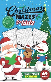 Christmas Mazes for Kids 69 Mazes Difficulty Level Extreme: Fun Maze Puzzle Activity Game Books for Children - Holiday Stocking Stuffer Gift Idea - Santa Carolers
