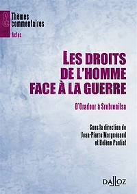 Les droits de l'homme face à la guerre: d'Oradour à Srebrenitsa