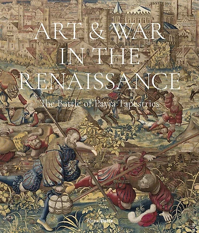 Art & War in the Renaissance: The Battle of Pavia Tapestries