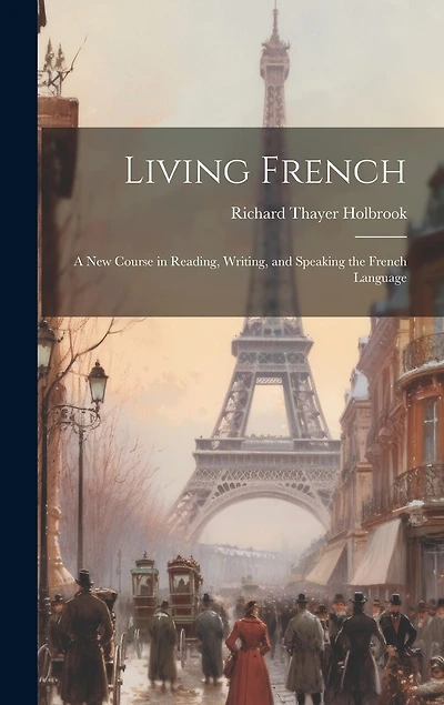 Living French: A New Course in Reading, Writing, and Speaking the French Language