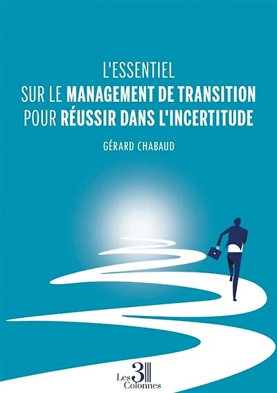 L' essentiel sur le management de transition pour réussir dans l'incertitude