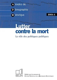 Annales de démographie historique, n°1 (2001). Lutter contre la mort : le rôle des politiques publiques: le rôle des politiques publiques