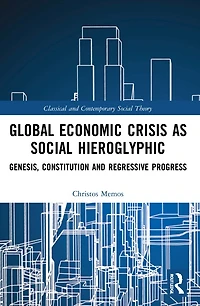 Global Economic Crisis as Social Hieroglyphic: Genesis, Constitution and Regressive Progress