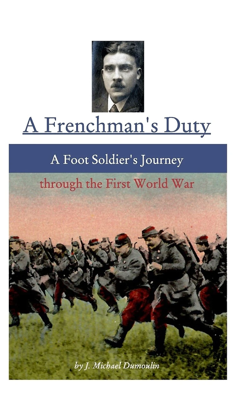 A Frenchman's Duty: A Foot Soldier's Journey through the First World War