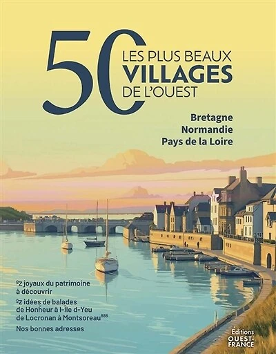 Les 50 plus beaux villages de l'Ouest: Bretagne, Normandie, Pays de la Loire