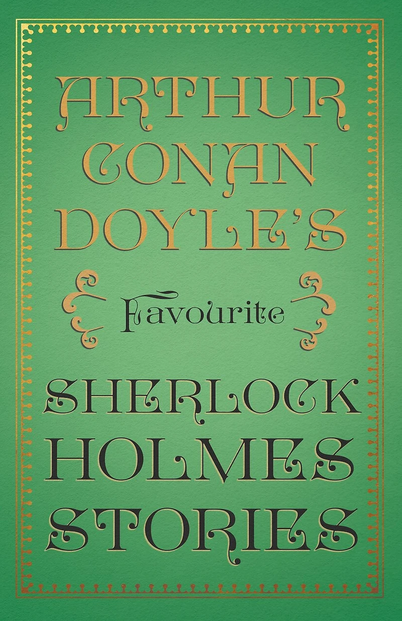 Arthur Conan Doyle's Favourite Sherlock Holmes Stories: With Original Illustrations by Sidney Paget & Charles R. Macauley