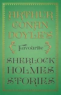 Arthur Conan Doyle's Favourite Sherlock Holmes Stories: With Original Illustrations by Sidney Paget & Charles R. Macauley