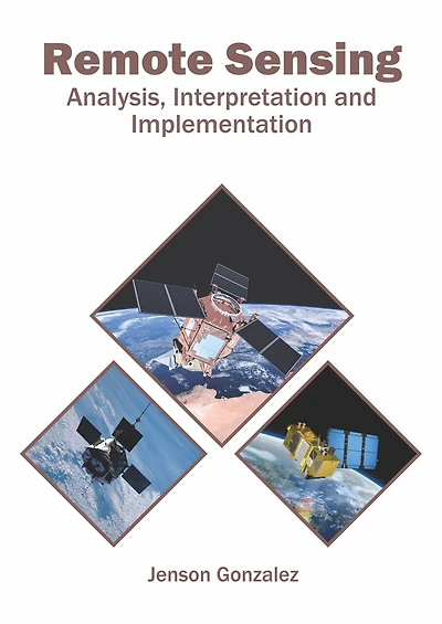 Remote Sensing: Analysis, Interpretation And Implementation