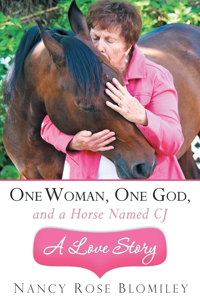 One Woman, God, and a Horse Named Cj-A Love Story