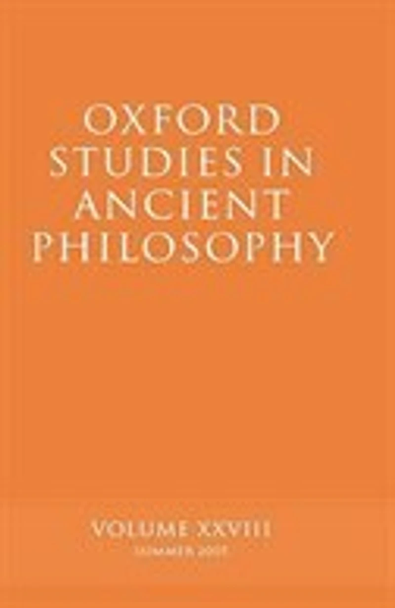 Oxford Studies Ancient Philosophy Xxviii: Summer 2005