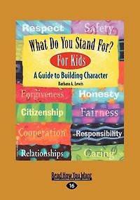 What Do You Stand For? For Kids: A Guide to Building Character (EasyRead Large Edition)