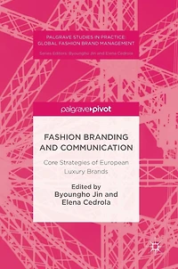 Fashion Branding and Communication: Core Strategies of European Luxury Brands