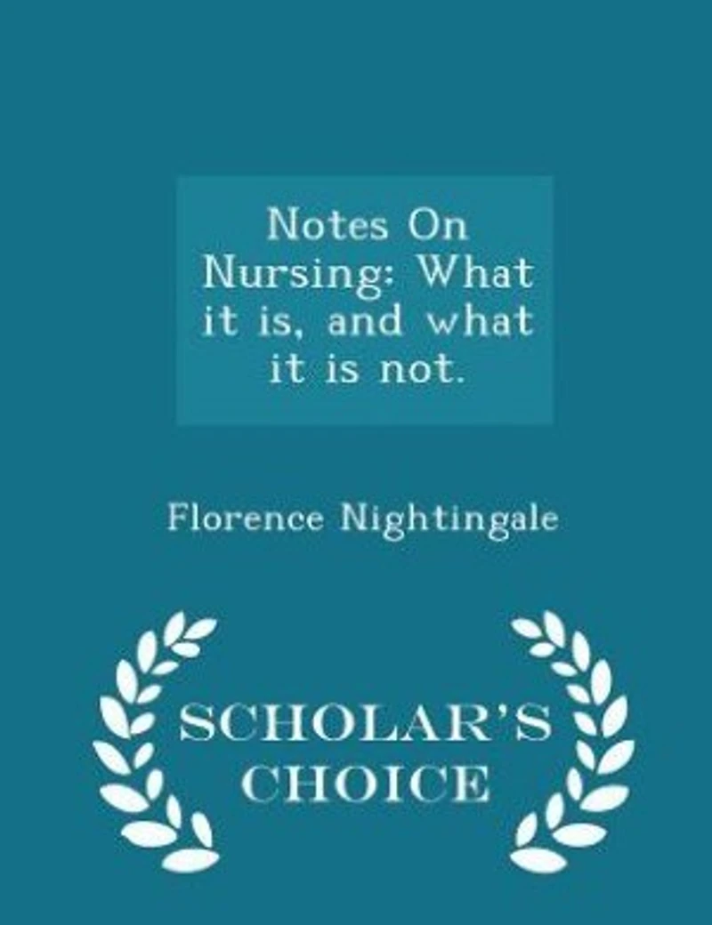 Notes On Nursing: What it is, and what it is not. - Scholar's Choice Edition