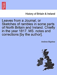 Leaves From a Journal; Or Sketches of Rambles: Some Parts North Britain and Ireland, Chiefly the Year 1817 (Classic Reprint)