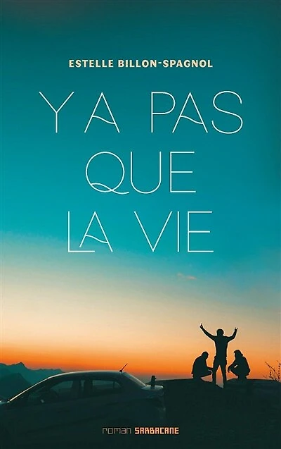 Y a pas que la vie