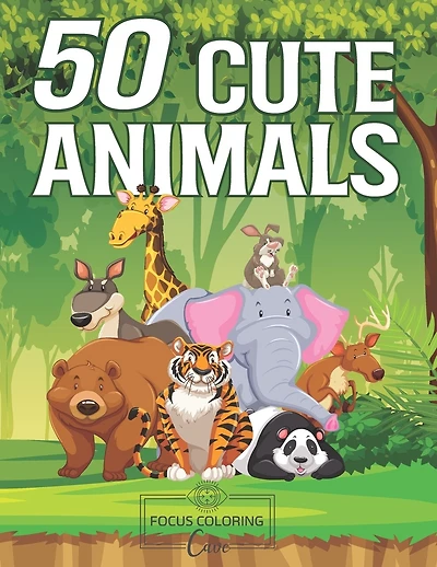 50 Cute Animals: An Amazing Adult Coloring Book Featuring Super Cute and Adorable Animals for Stress Relief and Relaxation