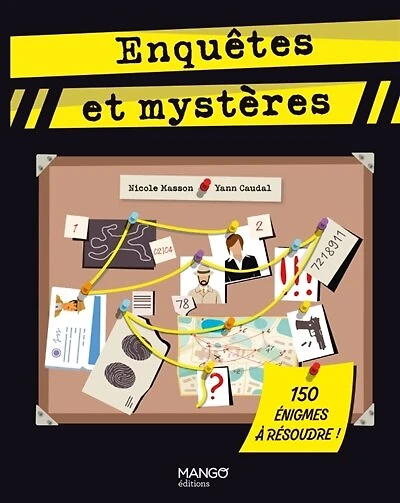 Enquêtes et mystères: 150 énigmes à résoudre !