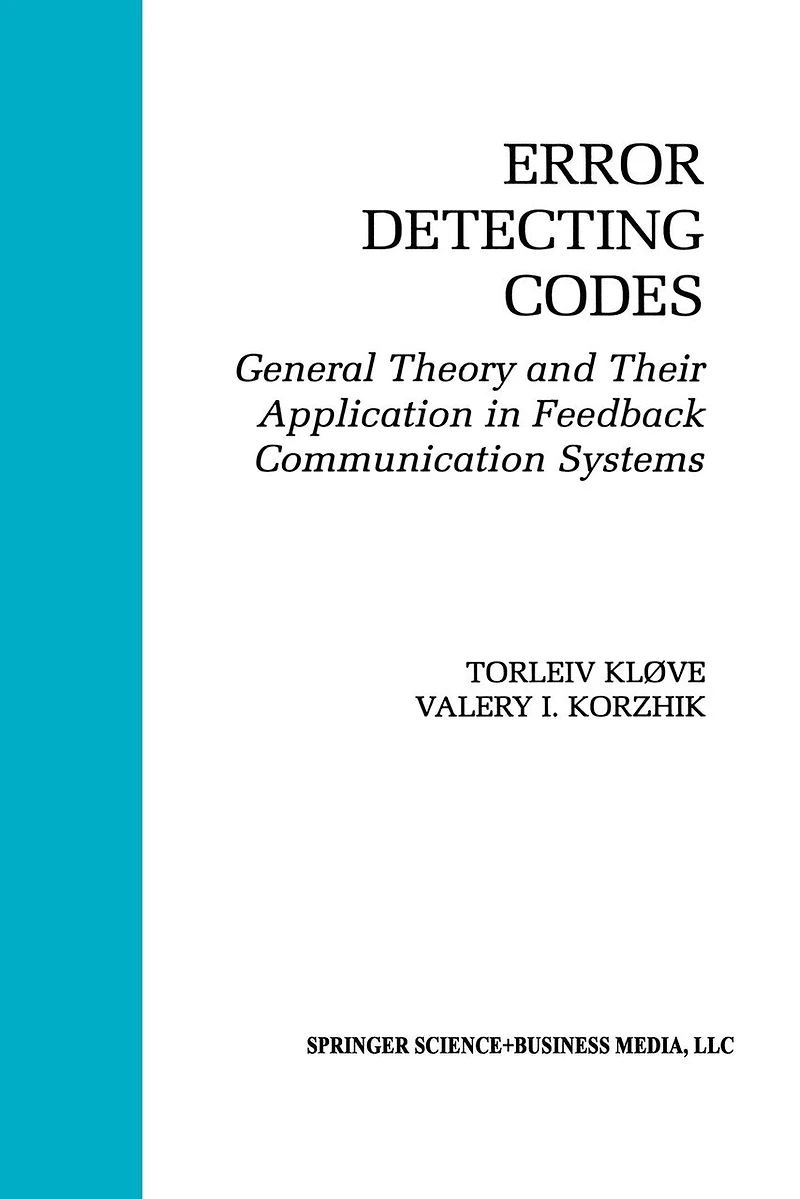 Error Detecting Codes: General Theory And Their Application Feedback Communication Systems