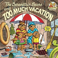 The Berenstain Bears and Too Much Vacation